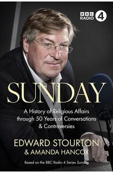 Sunday: A History of Religious Affairs through 50 Years of Conversations and Controversies 9780281087730