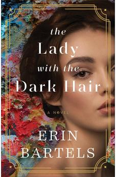 The Lady with the Dark Hair: (Dual Time Contemporary and Historical Fiction about Artists and Identity) 9780800741662