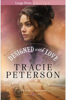 Designed with Love: A Western Christian Historical Romance Series Set in Frontier Wyoming (The Hope of Cheyenne) 9780764245114