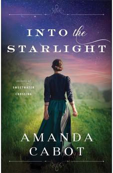 Into the Starlight (Secrets of Sweetwater Crossing) 9780800740665