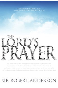 The Lord's Prayer: Our Heavenly Model for Approaching the Throne of God 9781629113531