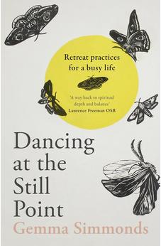 Dancing at the Still Point: Retreat Practices for a Busy Life 9780281084715