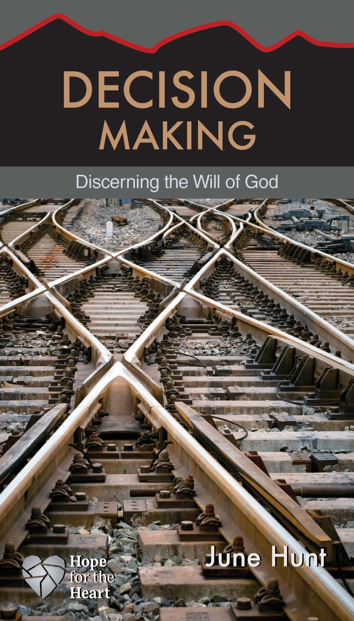 Decision Making [June Hunt Hope for the Heart]: Discerning the Will of God 9781596366534