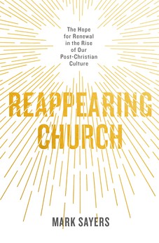 Reappearing Church: The Hope For Renewal In The Rise Of Our Post-Christian Culture 9780802419132