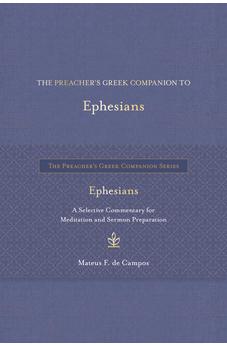 The Preacher's Greek Companion to Ephesians: A Selective Commentary for Meditation and Sermon Preparation 9798400506031