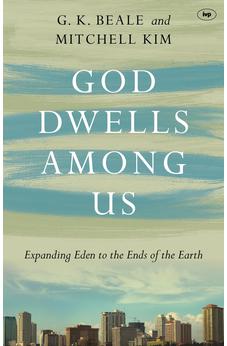 God Dwells Among Us: Expanding Eden To The Ends Of The Earth