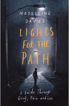 Lights For The Path: A Guide Through Grief, Pain and Loss 9780281083565