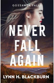 Never Fall Again: (Romance, Suspense, Family, and New Beginnings in a Small Town Community) Book 1 of 2