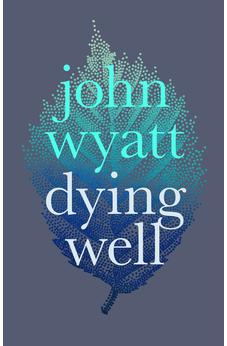 Dying Well: Dying Faithfully 9781783594856