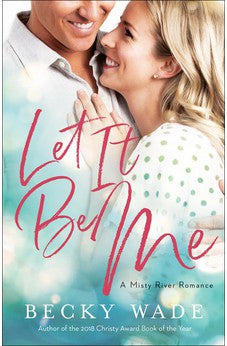 Let It Be Me (A Misty River Romance) Book 2 of 3