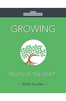 Growing: Fruits of the Spirit (Rose Discipleship Series)