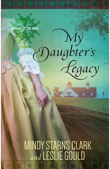 My Daughter's Legacy (Cousins of the Dove Book 3) 9780736962926