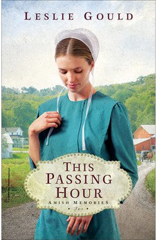 This Passing Hour: (A Dual-Time Amish Christian Fiction Book) Book 2 of 3
