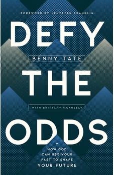 Defy the Odds: How God Can Use Your Past to Shape Your Future