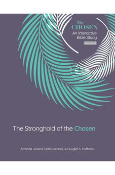 The Stronghold of the Chosen: An Interactive Bible Study Season 5 (Volume 5) (The Chosen Bible Study Series) 9780830786763