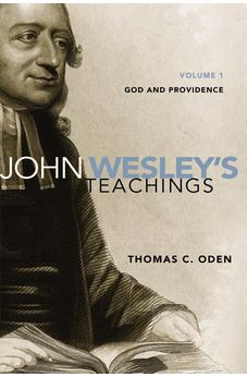John Wesley's Teachings, Volume 1: God and Providence