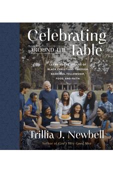 Celebrating Around the Table: Learning the Stories of Black Christians Through Readings, Fellowship, Food, and Faith 9780736988964