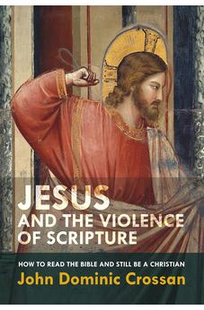Jesus and the Violence of Scripture: How to Read the Bible and Still be a Christian