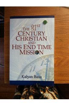 The 21st Century Christian and His End Time Mission 9798173626318