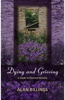 Dying and Grieving: A Guide to Pastoral Ministry 9780281055265