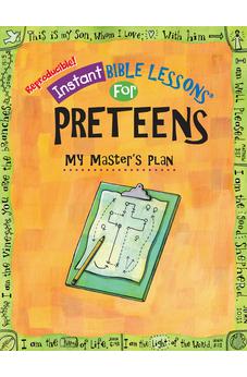 Instant Bible Lessons: My Master's Plan: Preteens 9781584110774