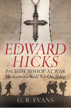 Edward Hicks: Pacifist Bishop at War: The diaries of a World War One Bishop 9780745956534