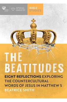 The Beatitudes: Eight reflections exploring the counter-cultural words of Jesus in Matthew 5 (Essential Christian) 9780281088140