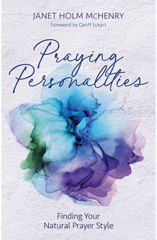Praying Personalities: Finding Your Natural Prayer Style 9780825448188