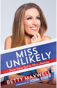 Miss Unlikely: From Farm Girl to Miss America 9781424557806
