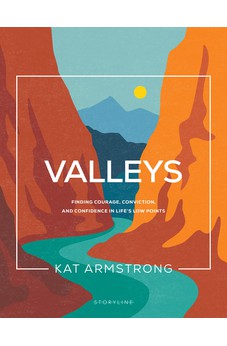 Valleys: Finding Courage, Conviction, and Confidence in Life's Low Points (Storyline Bible Studies) 9781641585842