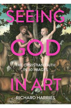 Seeing God in Art: The Christian Faith in 30 Images 9780281083824