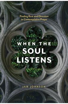 When the Soul Listens: Finding Rest and Direction in Contemplative Prayer 9781631466861