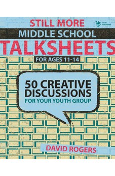 Still More Middle School Talksheets: 50 Creative Discussions for Your Youth Group 9780310284932