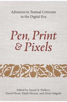Pen, Print, and Pixels: Advances in Textual Criticism in the Digital Era 9781496485922