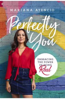 Perfectly You: Embracing the Power of Being Real 9781400352074