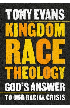 Kingdom Race Theology: God's Answer to Our Racial Crisis 9780802429193