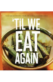 Til We Eat Again: Vegetarian Recipes from the Africa Mission Field