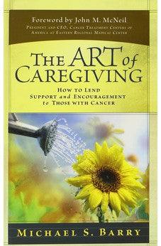 The Art of Caregiving: How to Lend Support and Encouragement to Those with Cancer