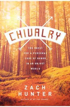 Chivalry: The Quest for a Personal Code of Honor in an Unjust World