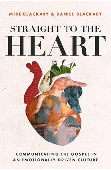 Straight to the Heart: Communicating the Gospel in an Emotionally Driven Culture 9780830785841