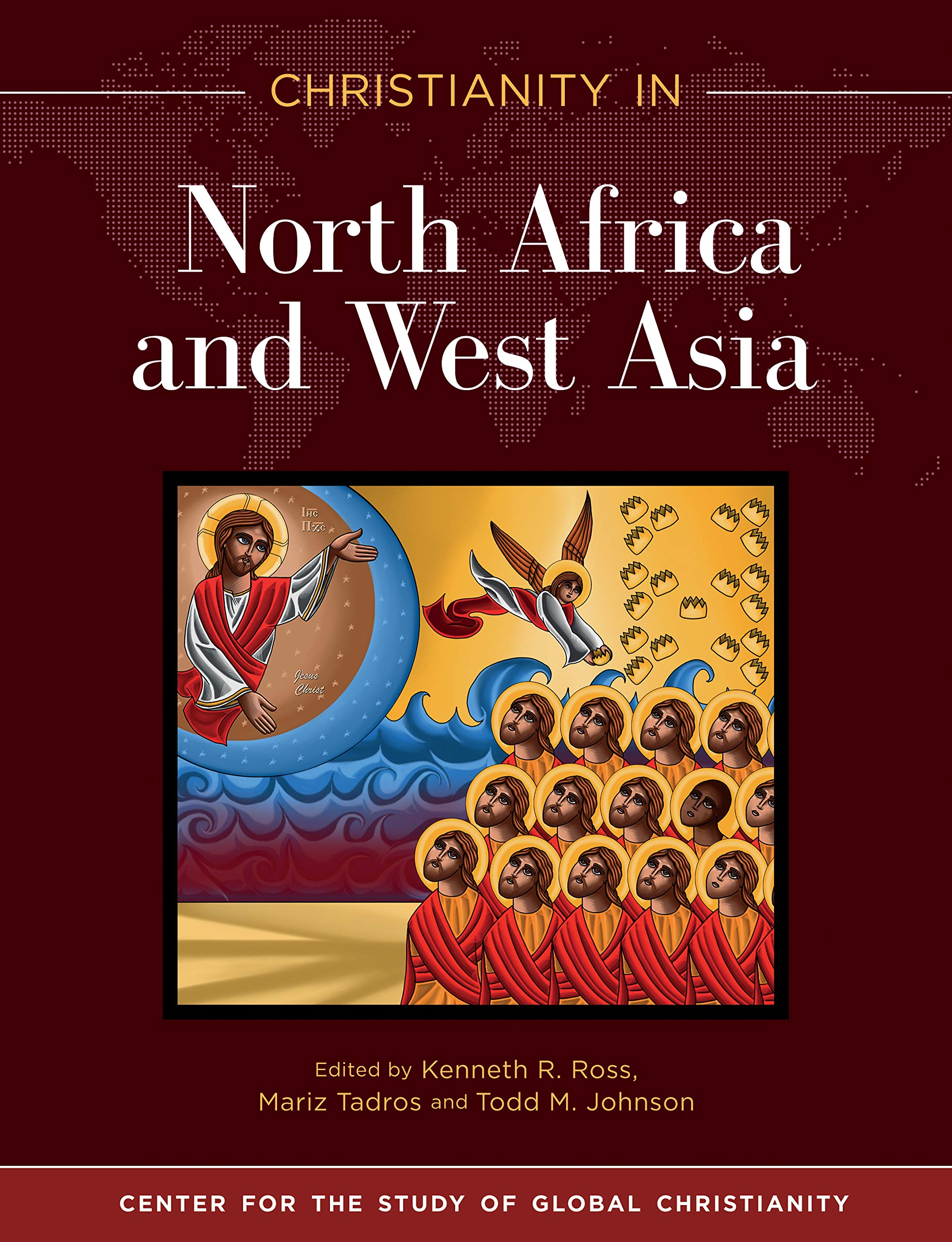 Christianity in North Africa and West Asia (Center for the Study of Global Christianity) 9781683072874