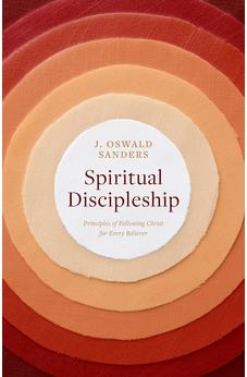Spiritual Discipleship: Principles of Following Christ for Every Believer (Sanders Spiritual Growth Series) 9780802416698