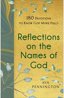 Reflections on the Names of God: 180 Devotions to Know God More Fully