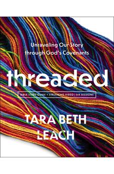 Threaded Bible Study Guide plus Streaming Video: Unraveling Our Story through God's Covenants 9780310171935