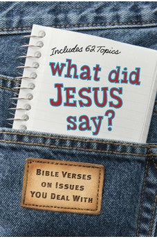 What Did Jesus Say?: Bible Verses on Issues You Deal With