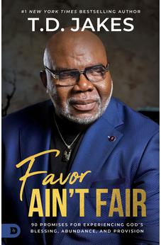 Favor Ain't Fair: 90 Promises for Experiencing God's Blessing, Abundance, and Provision 9780768476583