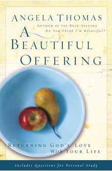 A Beautiful Offering: Returning God's Love with Your Life 9780785288268