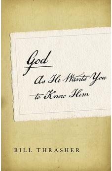 God as He Wants You to Know Him 9780802404220