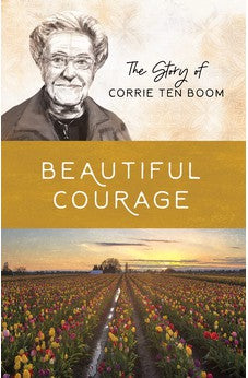 Beautiful Courage: The Story of Corrie ten Boom (Women of Courage)