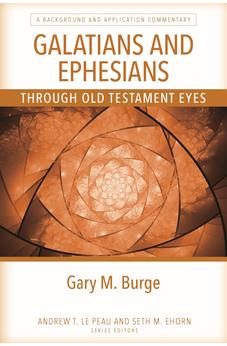Galatians and Ephesians Through OT Eyes: A Background and Application Commentary 9780825445187